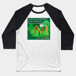 If a man says........ Baseball T-Shirt